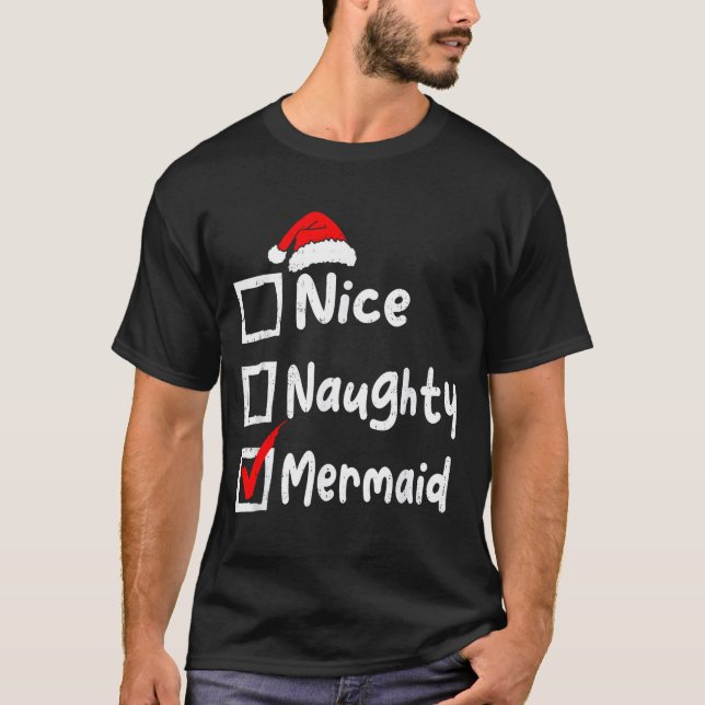 Nice Naughty Mermaid Funny Christmas List Family M T-Shirt (Front)