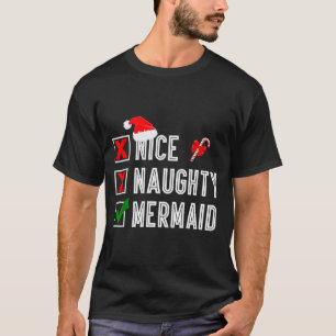 Nice Naughty Mermaid Merry Christmas Santa Claus X T-Shirt