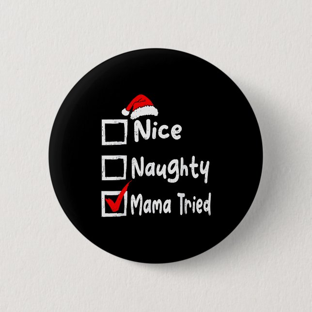 Nice Naughty Mom Tried Funny Christmas List Family 6 Cm Round Badge (Front)