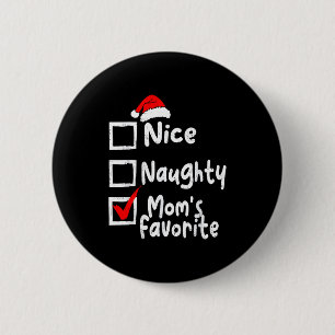 Nice Naughty Mom's Favorite Funny Christmas List F 6 Cm Round Badge