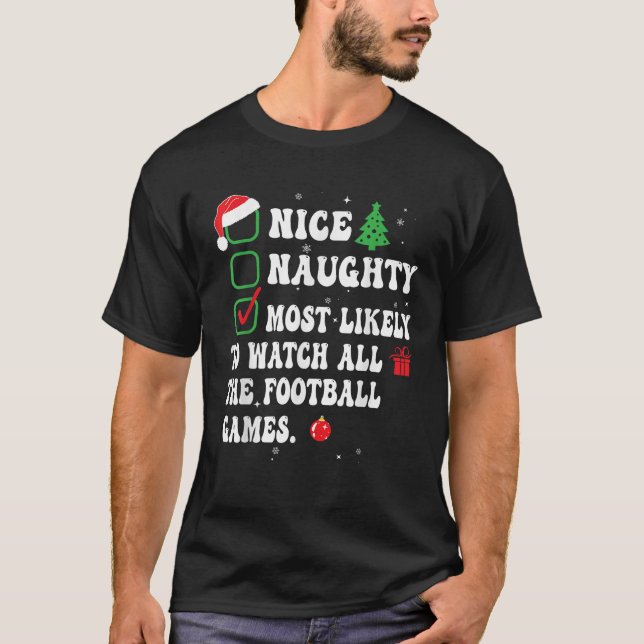 Nice Naughty Most Likely To Watch All The Football T-Shirt (Front)