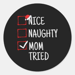 Nice Naughty Mum Tried Funny Christmas  Classic Round Sticker