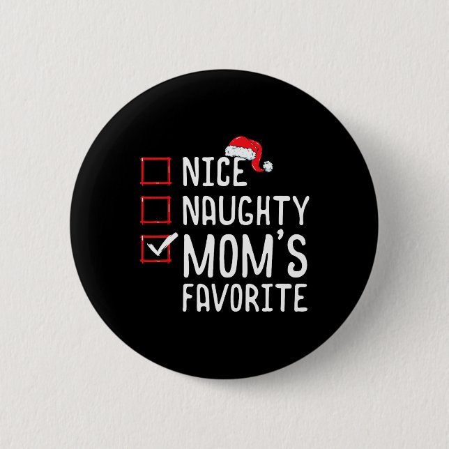 Nice Naughty Mum's Favourite Christmas List  6 Cm Round Badge (Front)