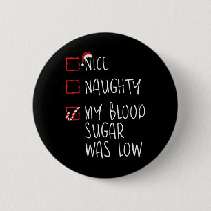 Nice Naughty My Blood Sugar Was Low Christmas Diab 6 Cm Round Badge