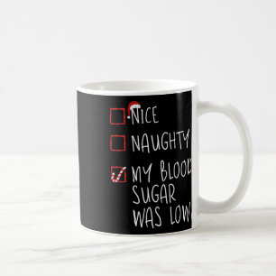 Nice Naughty My Blood Sugar Was Low Christmas Diab Coffee Mug