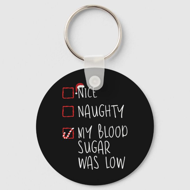 Nice Naughty My Blood Sugar Was Low Christmas Diab Key Ring (Front)