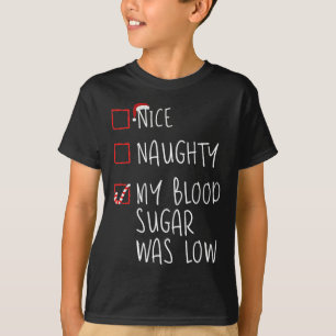 Nice Naughty My Blood Sugar Was Low Christmas Diab T-Shirt
