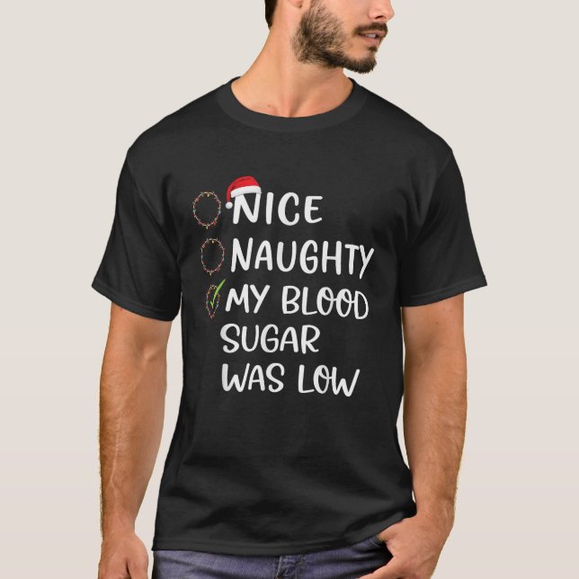Nice Naughty My Blood Sugar Was Low Christmas Diab T-Shirt (Front)