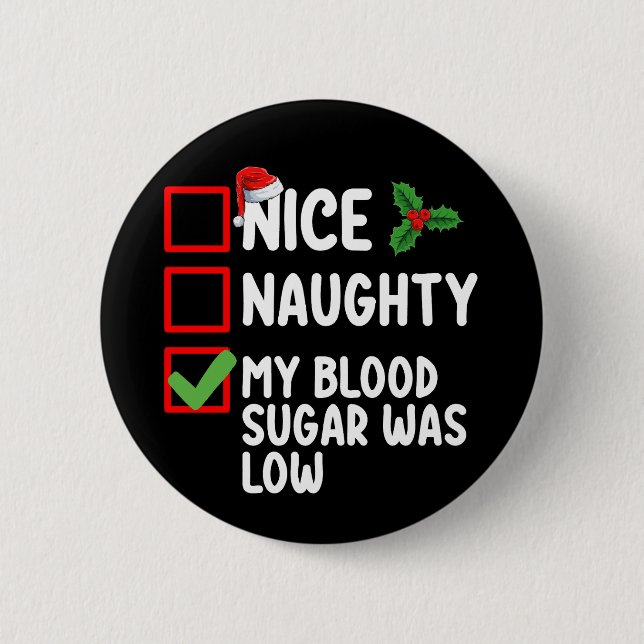 Nice Naughty My Blood Sugar Was Low Diabetes Chris 6 Cm Round Badge (Front)