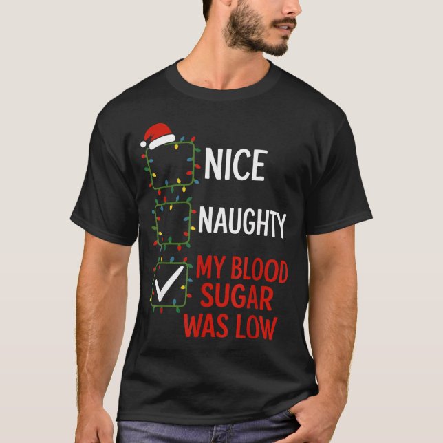 Nice Naughty My Blood Sugar Was Low Diabetes Funny T-Shirt (Front)
