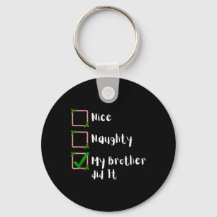Nice Naughty My Brother Did It Christmas Family Me Key Ring