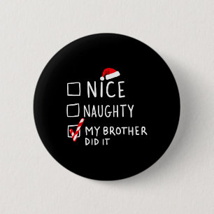 Nice Naughty My Brother Did It Christmas List Fami 6 Cm Round Badge