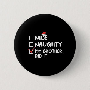 Nice Naughty My Brother Did It Christmas List Fami 6 Cm Round Badge