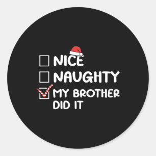 Nice Naughty My Brother Did It Christmas List Fami Classic Round Sticker