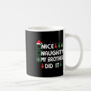 Nice Naughty My Brother Did It Christmas List Fami Coffee Mug