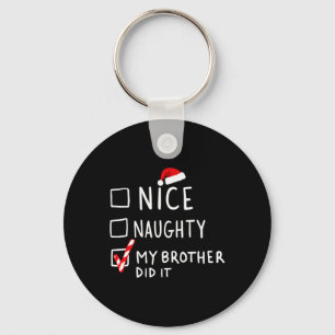 Nice Naughty My Brother Did It Christmas List Fami Key Ring