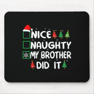 Nice Naughty My Brother Did It Christmas List Fami Mouse Mat