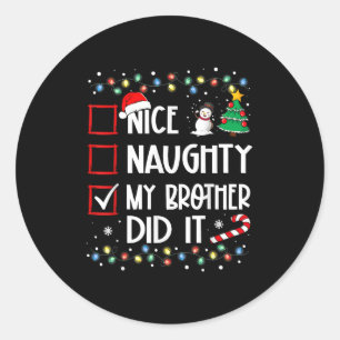 Nice Naughty My Brother Did It List Xmas Santa Cla Classic Round Sticker
