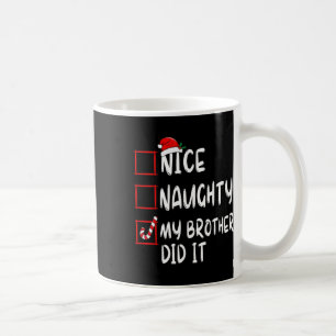 Nice Naughty My Brother Did It List Xmas Santa Cla Coffee Mug