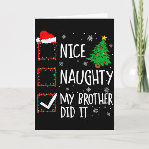 Nice Naughty My Brother Did It Xmas Family Men Wom Card