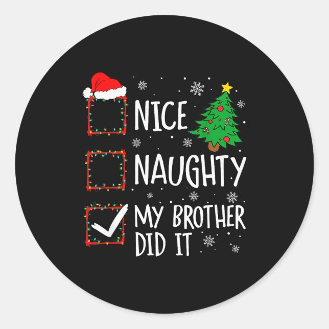 Nice Naughty My Brother Did It Xmas Family Men Wom Classic Round Sticker (Front)