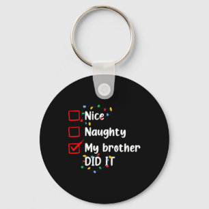Nice Naughty My Brother Did It Xmas Family Men Wom Key Ring
