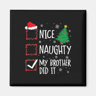 Nice Naughty My Brother Did It Xmas Family Men Wom Magnet