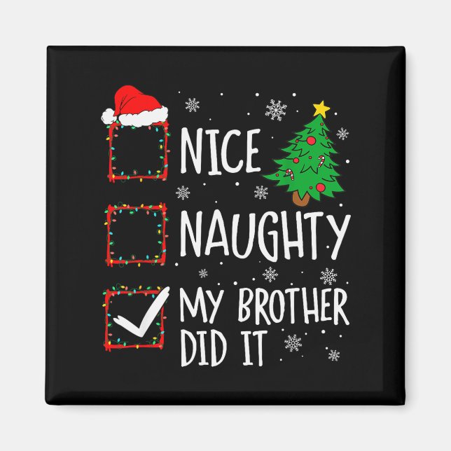 Nice Naughty My Brother Did It Xmas Family Men Wom Magnet (Front)