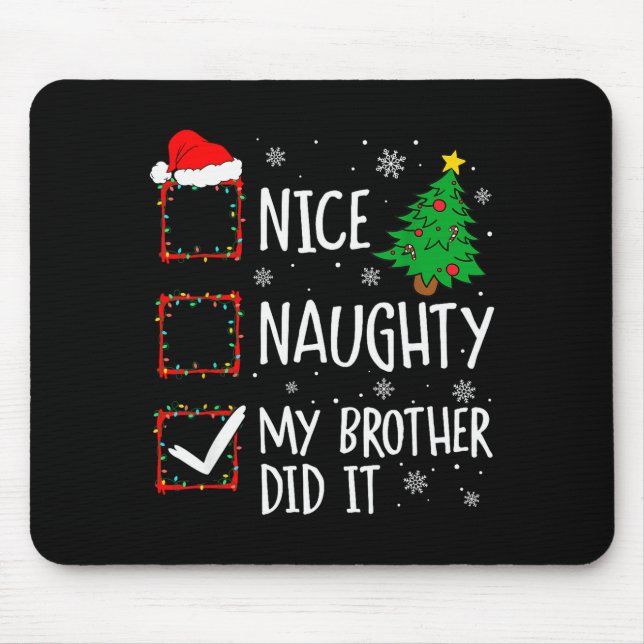 Nice Naughty My Brother Did It Xmas Family Men Wom Mouse Mat (Front)
