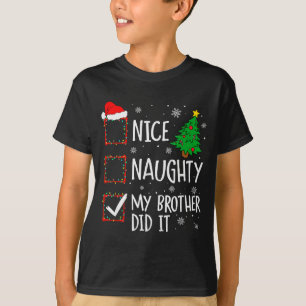 Nice Naughty My Brother Did It Xmas Family Men Wom T-Shirt
