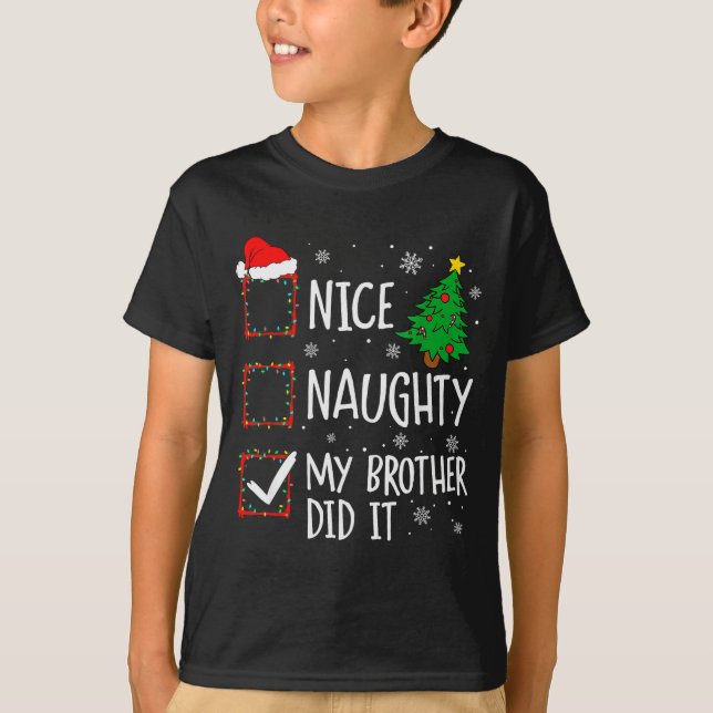 Nice Naughty My Brother Did It Xmas Family Men Wom T-Shirt (Front)