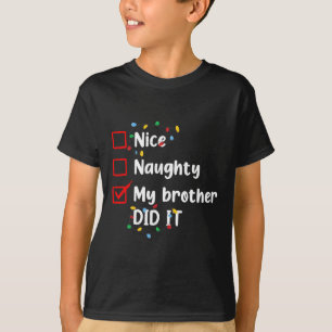 Nice Naughty My Brother Did It Xmas Family Men Wom T-Shirt