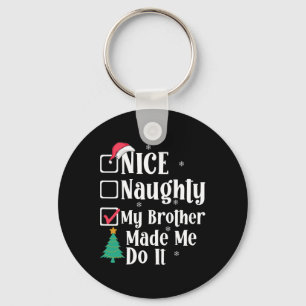 Nice Naughty My Brother Made Me Do It Christmas Li Key Ring