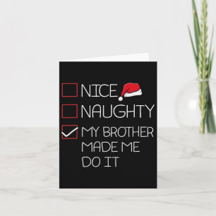 Nice Naughty My Brother Made Me Do It Christmas Pa Card