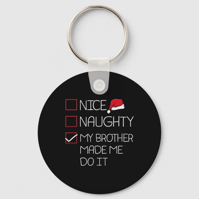 Nice Naughty My Brother Made Me Do It Christmas Pa Key Ring (Front)