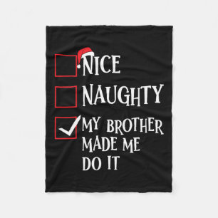 Nice Naughty My Brother Made Me Do It Christmas Sa Fleece Blanket