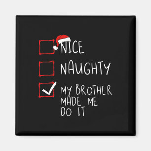 Nice Naughty My Brother Made Me Do It Christmas Sa Magnet