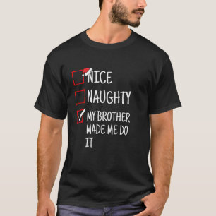 Nice Naughty My Brother Made Me Do It Funny Christ T-Shirt