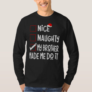 Nice Naughty My Brother Made Me Do It Santa Chris T-Shirt