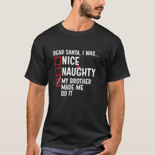 Nice Naughty My Brother Made Me Do It Santa Christ T-Shirt