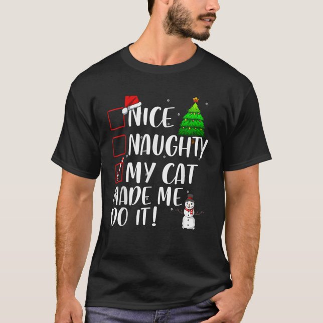 Nice Naughty My Cat Made Me Do It Christmas Matchi T-Shirt (Front)