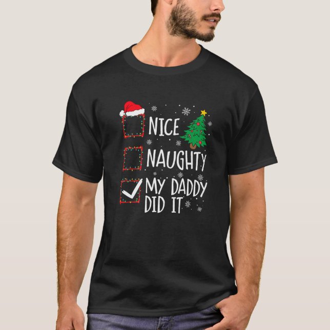 Nice Naughty My Daddy Did It Xmas Family Men Women T-Shirt (Front)