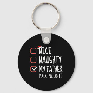 Nice Naughty My Father Made Me Do It Santa List Ch Key Ring