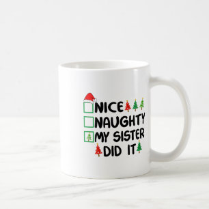 Nice Naughty My Sister Did It Christmas List Famil Coffee Mug