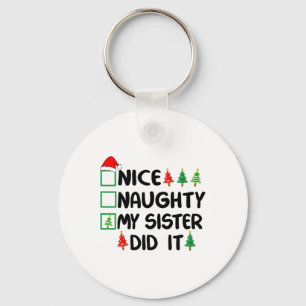 Nice Naughty My Sister Did It Christmas List Famil Key Ring