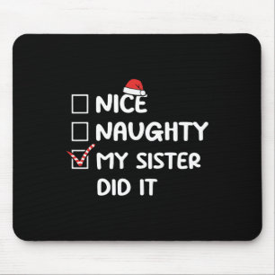 Nice Naughty My Sister Did It Christmas List Famil Mouse Mat