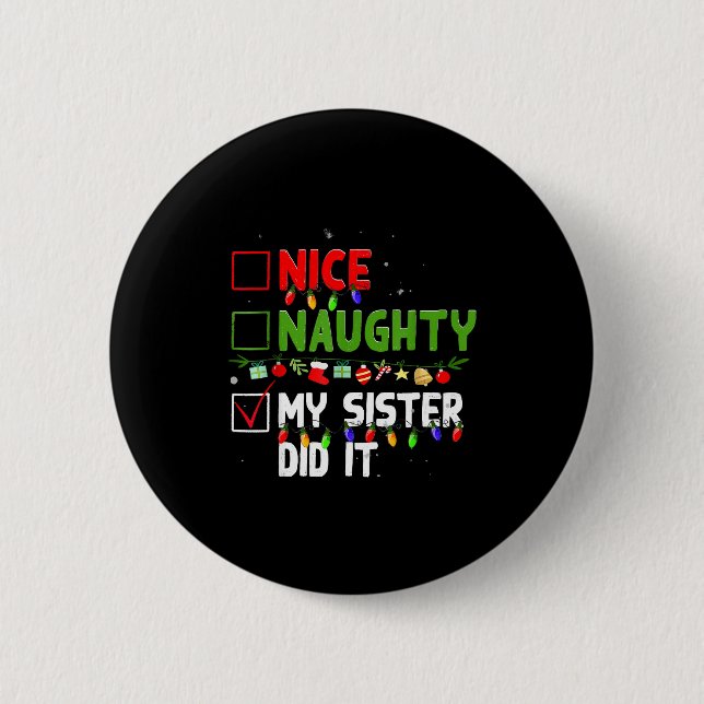 Nice Naughty My Sister Did It Family Xmas Pajama C 6 Cm Round Badge (Front)