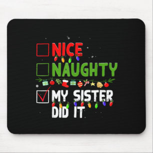 Nice Naughty My Sister Did It Family Xmas Pajama C Mouse Mat