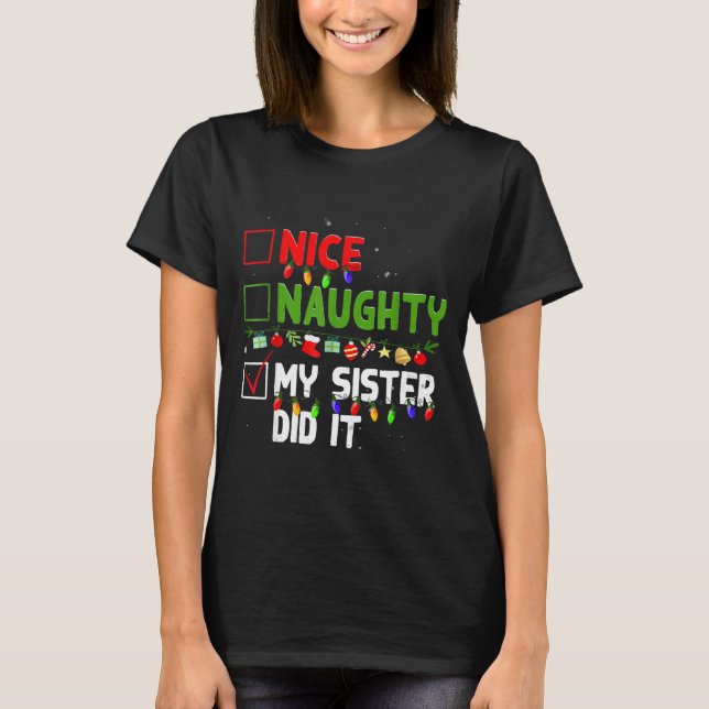 Nice Naughty My Sister Did It Family Xmas Pajama C T-Shirt (Front)