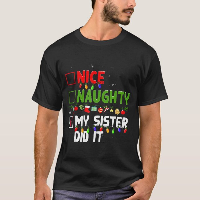 Nice Naughty My Sister Did It Family Xmas Pajama C T-Shirt (Front)